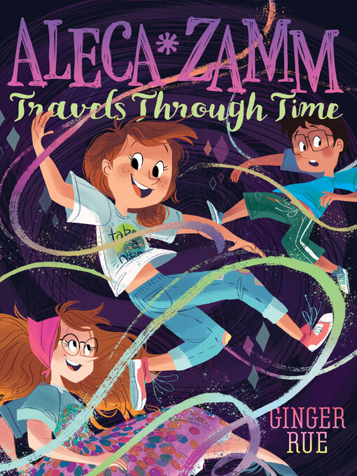 Title details for Aleca Zamm Travels Through Time by Ginger Rue - Wait list